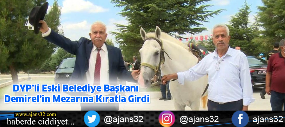 DYP’li Eski Belediye Başkanı Demirel’in Mezarına Kıratla Girdi