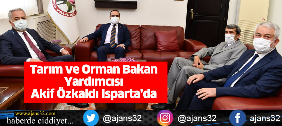 Tarım ve Orman Bakan Yardımcısı Akif Özkaldı Isparta’da