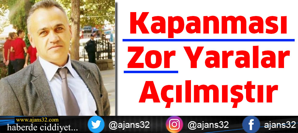 Kapanması Zor Yaralar Açılmıştır