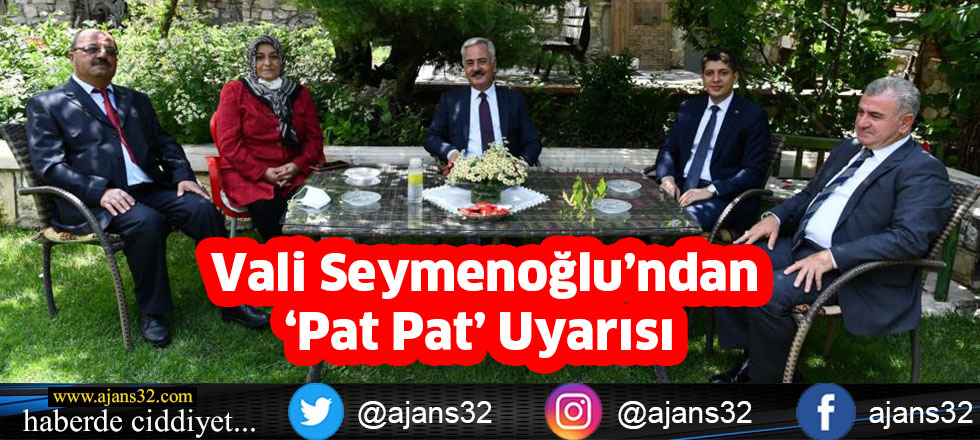 Vali Seymenoğlu’ndan  ‘Pat Pat’ Uyarısı