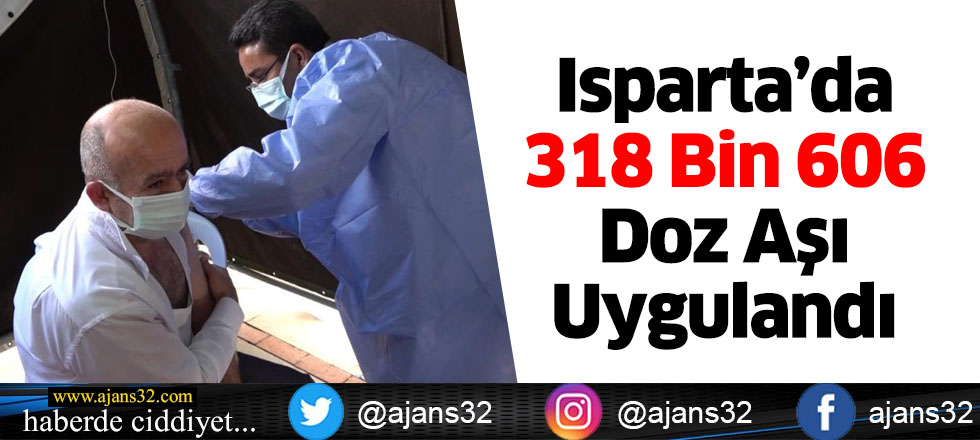 Isparta’da 318 Bin 606 Doz Aşı Uygulandı