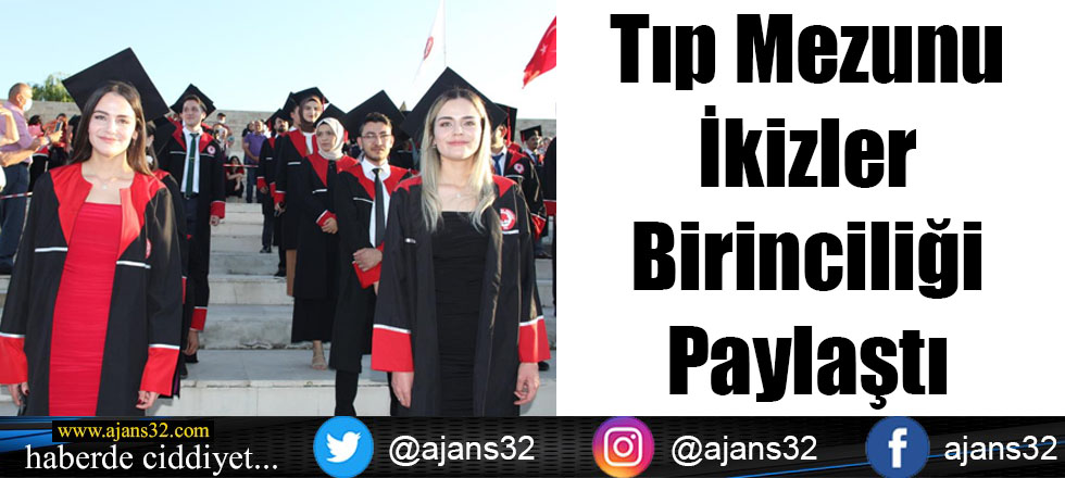 Tıp Mezunu İkizler Birinciliği Paylaştı