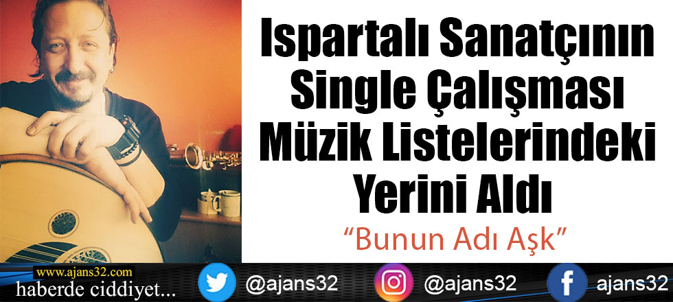 Ispartalı Sanatçının Single Çalışması Müzik Listelerindeki Yerini Aldı