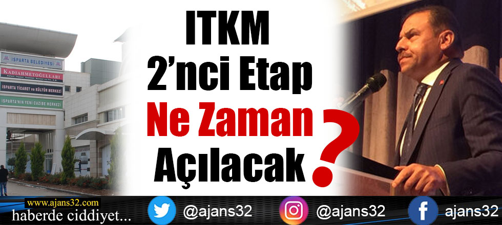 ITKM 2'nci Etap Ne Zaman Açılacak?