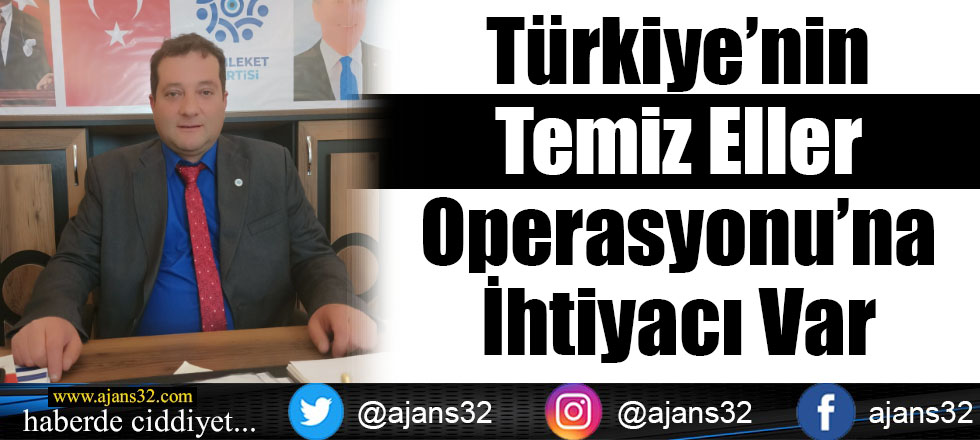 Türkiye'nin Temiz Eller Operasyonu'na İhtiyacı Var