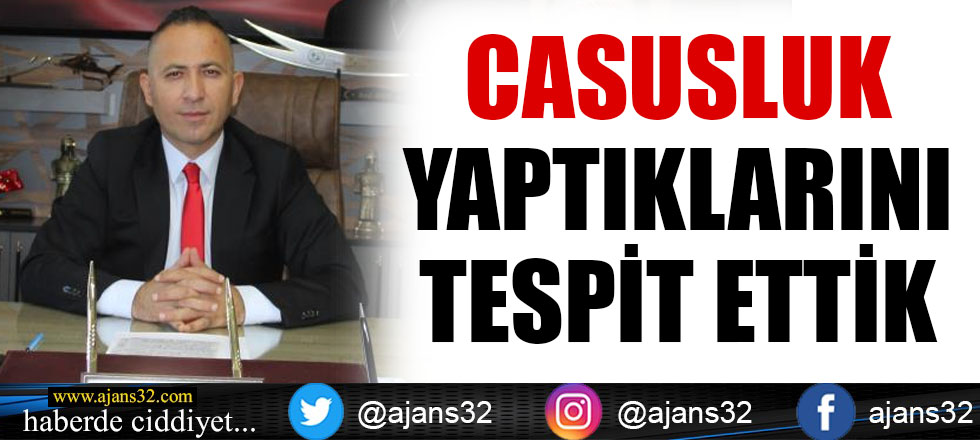 Casusluk Yaptıklarını Tespit Ettik!