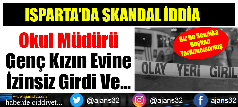 Okul Müdürü Genç Kızın Evine İzinsiz Girdi Ve...