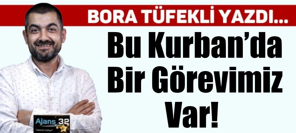 Bu Kurban’da Bir Görevimiz Var!