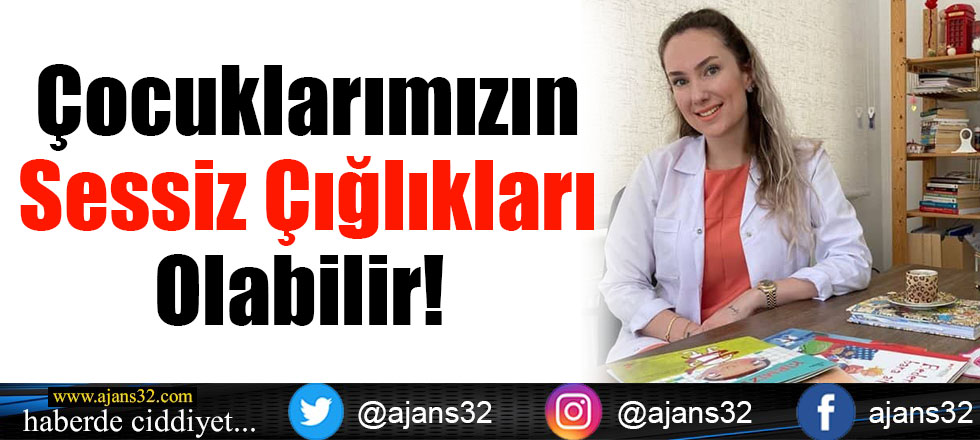 Çocuklarımızın Sessiz Çığlıkları Olabilir!