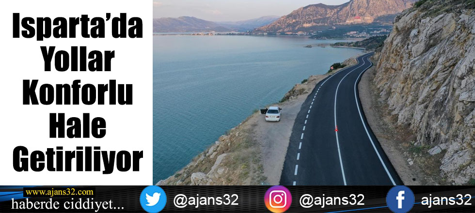 Isparta’da Yollar Konforlu Hale Getiriliyor