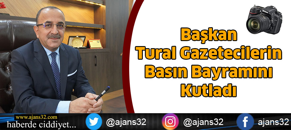 Başkan Tural Gazetecilerin  Basın Bayramını Kutladı