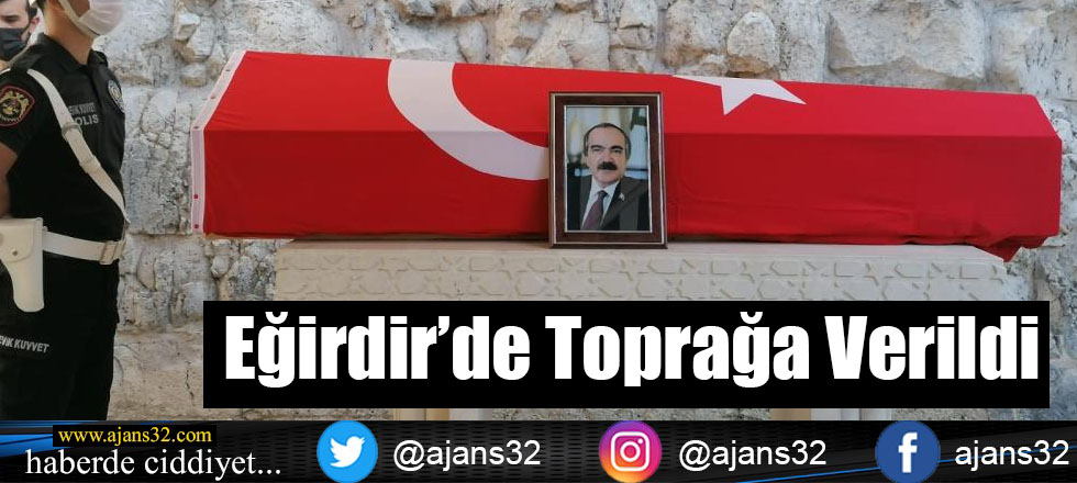 Eğirdir'de Toprağa Verildi