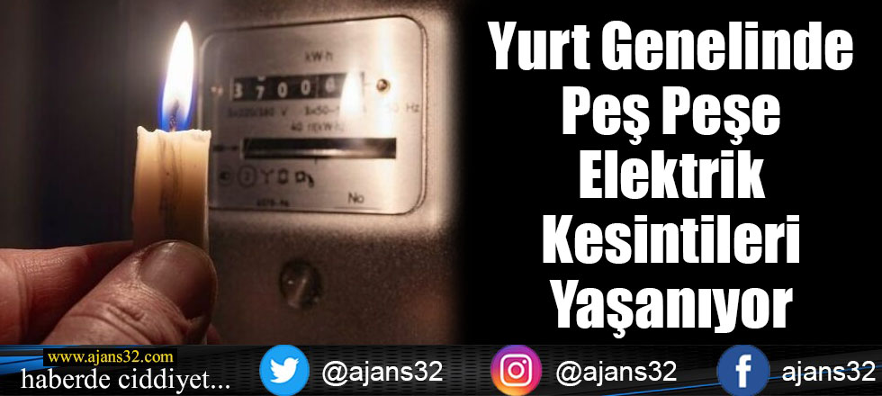 Yurt Genelinde Elektrik Kesintileri Yaşanıyor