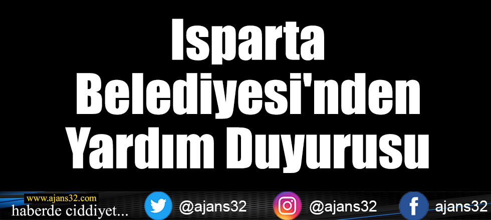 Isparta Belediyesi'nden Yardım Duyurusu