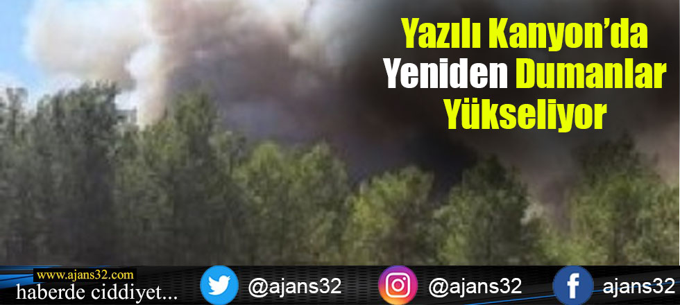 Yazılı Kanyon'da Yeniden Dumanlar Yükseliyor