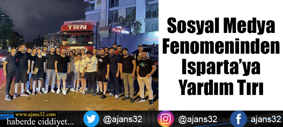 Sosyal Medya Fenomeninden Isparta'ya Yardım Tırı