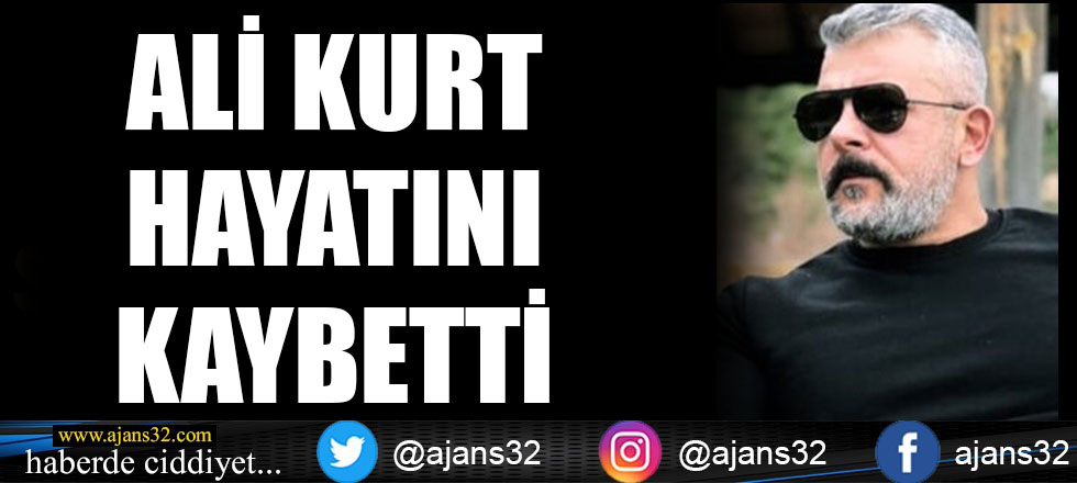 Ali Kurt Hayatını Kaybetti