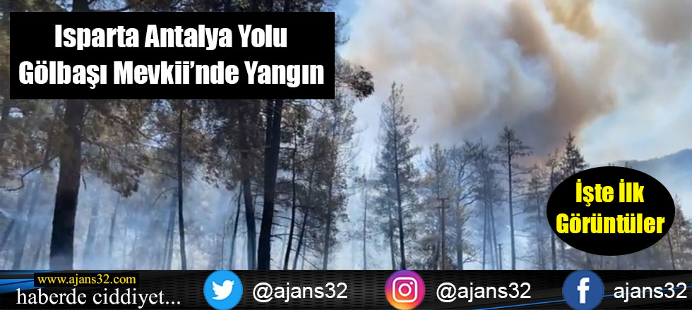 Isparta Antalya Yolu Gölbaşı Mevkii'nde Yangın / İşte İlk Görüntüler