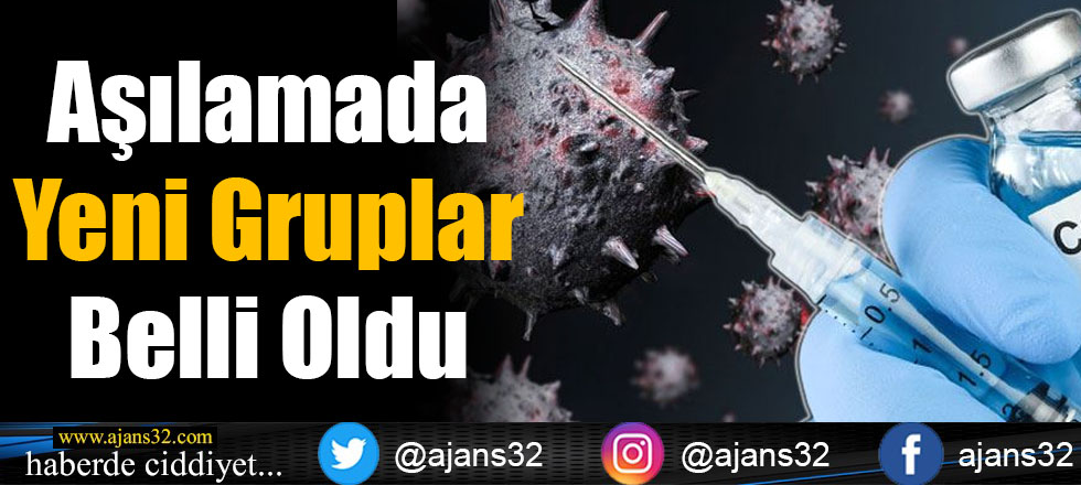 Aşılamada Yeni Gruplar Belli Oldu!