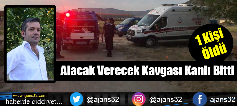 Alacak Verecek Kavgası Kanlı Bitti: 1 Ölü