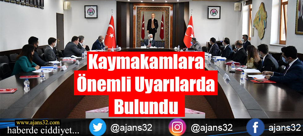 Kaymakamlara Önemli Uyarılarda Bulundu