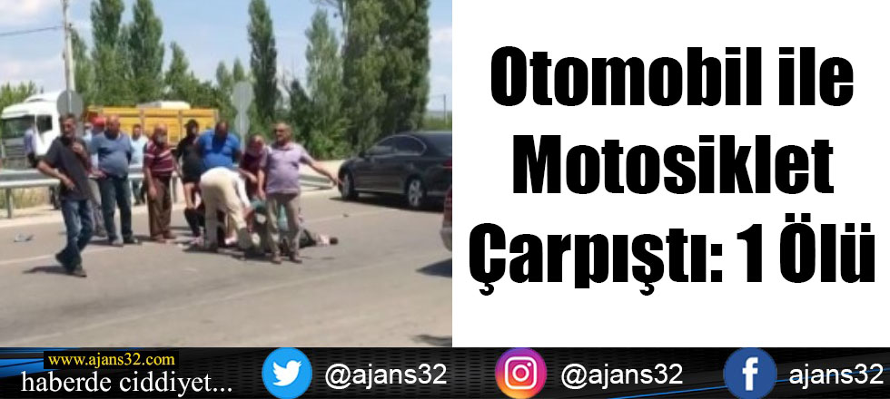 Otomobil ile Motosiklet Çarpıştı: 1 Ölü