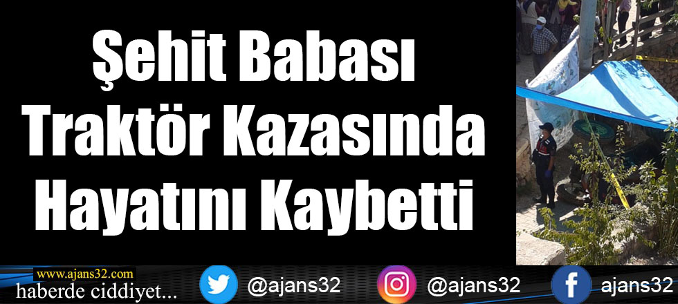 Şehit Babası Traktör Kazasında Hayatını Kaybetti