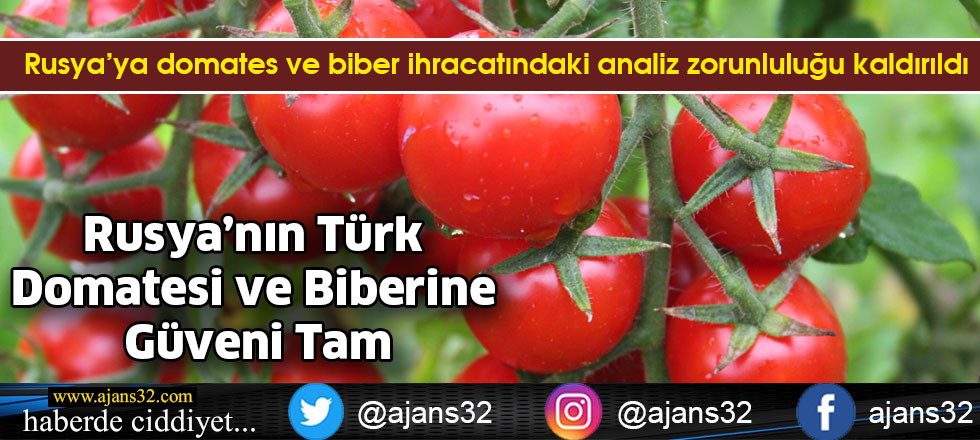 Rusya’nın Türk Domatesi ve Biberine Güveni Tam