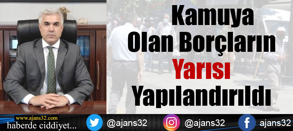 Kamuya Olan Borçların Yarısı Yapılandırıldı