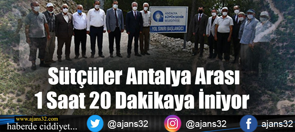 Sütçüler Antalya Arası 1 Saat 20 Dakikaya İniyor