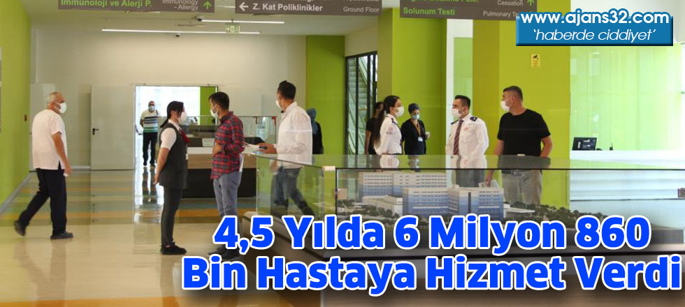 4,5 Yılda 6 Milyon 860 Bin Hastaya Hizmet Verdi