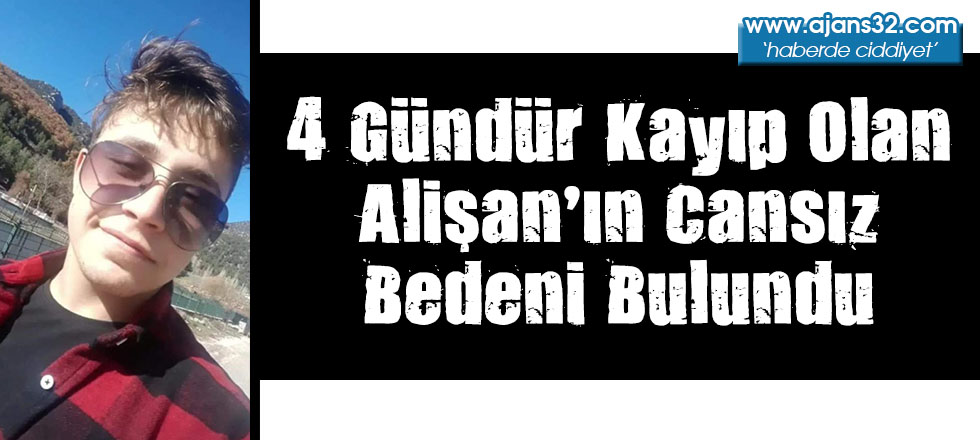 4 Gündür Kayıp Olan Alişan’ın Cansız Bedeni Bulundu