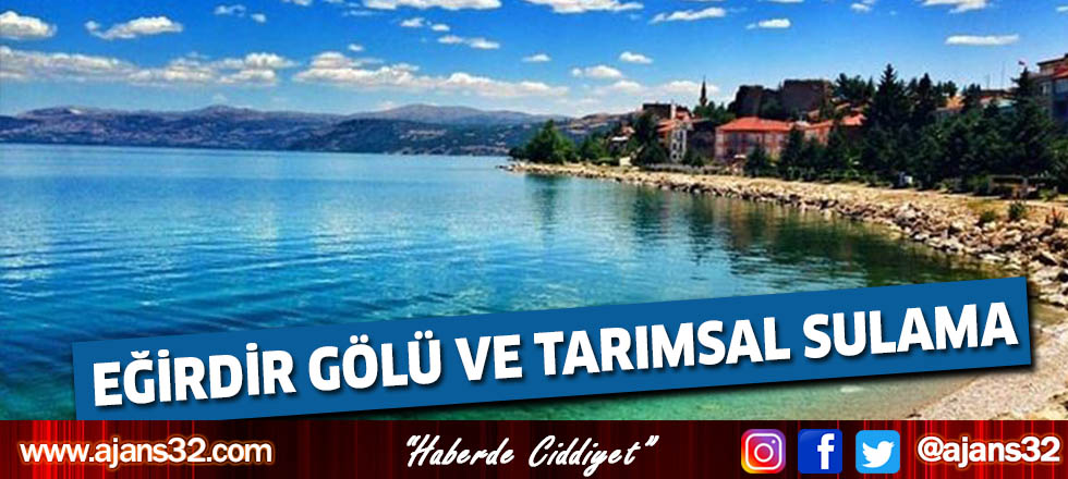 Eğirdir Gölü Ve Tarımsal Sulama