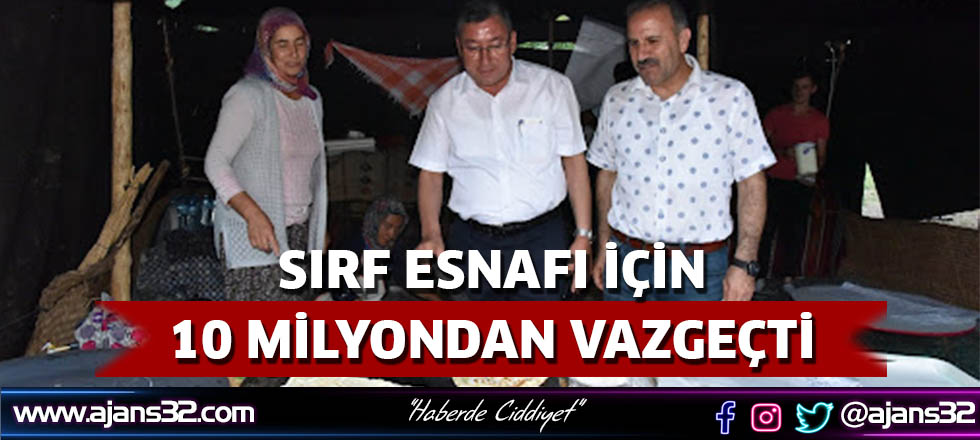 Esnafı İçin 10 Milyondan Vazgeçti