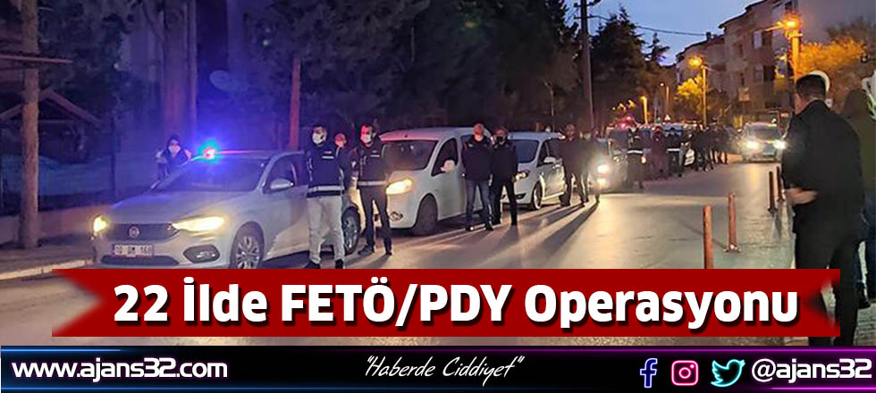 22 İlde FETÖ/PDY Operasyonu