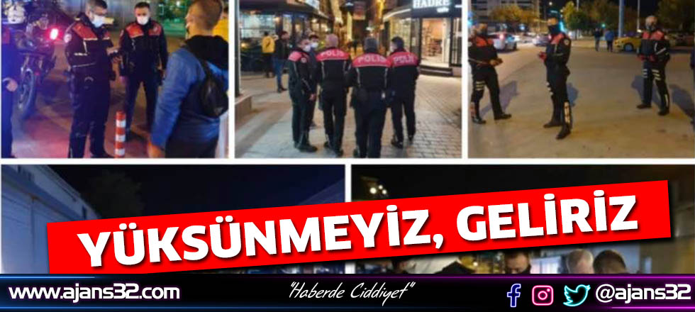 Yüksünmeyiz, Yorulmayız; Geliriz