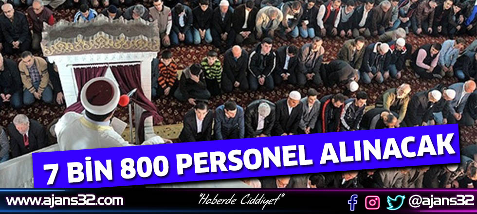 7 Bin 800 Personel Alınacak