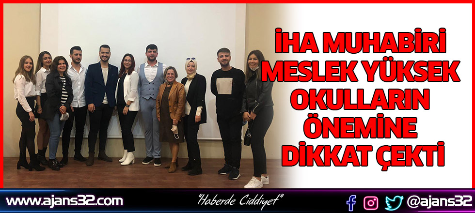 İHA Muhabiri Meslek Yüksek Okulların Önemine Dikkat Çekti