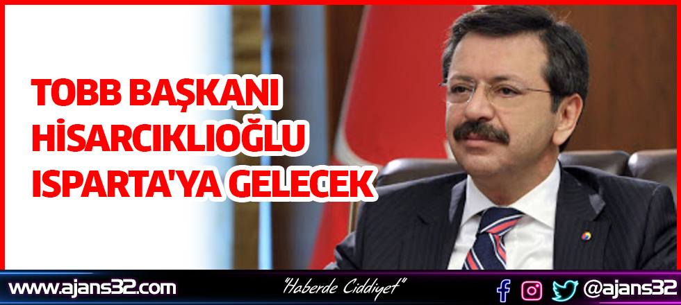 Hisarcıklıoğlu Isparta'ya Gelecek