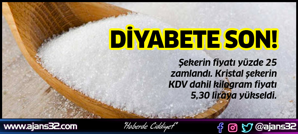 Diyabete Son! Şeker Zamlandı