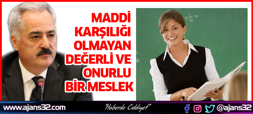 Maddi Karşılığı Olmayan Değerli Ve Onurlu Bir Meslek