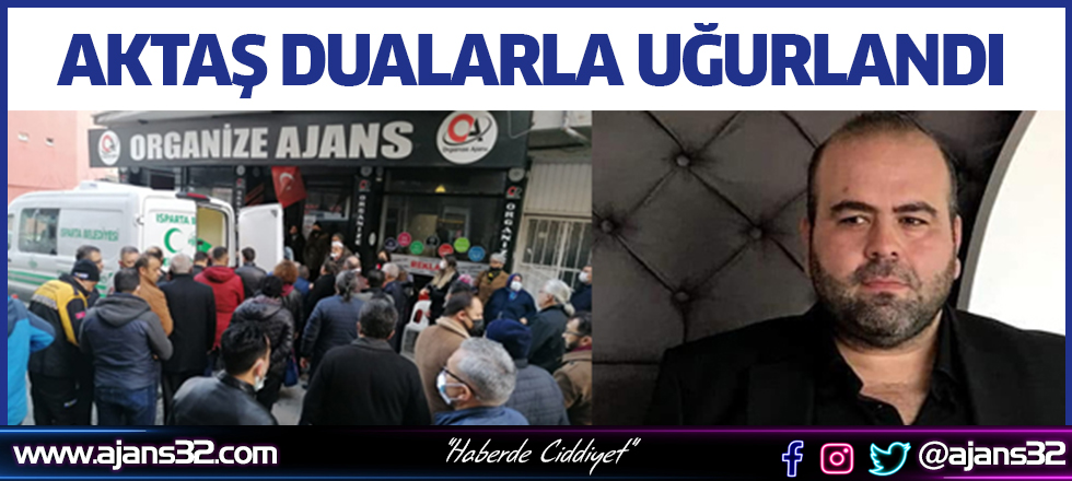 Aktaş Dualarla Uğurlandı