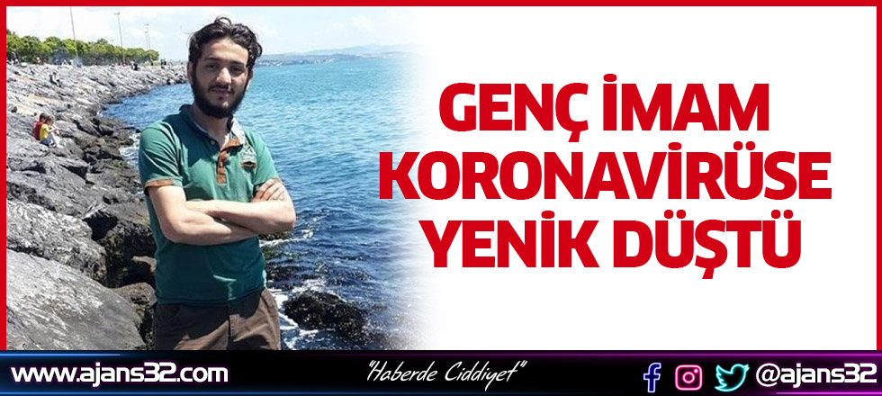 Genç İmam Koronavirüse Yenik Düştü