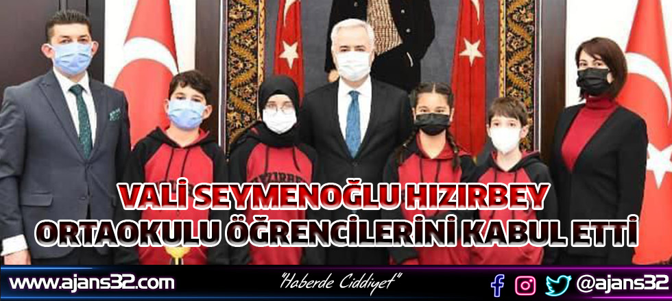 Vali Seymenoğlu Hızırbey Ortaokulu Öğrencilerini Kabul Etti