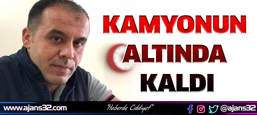 Kamyonun Altında Kaldı