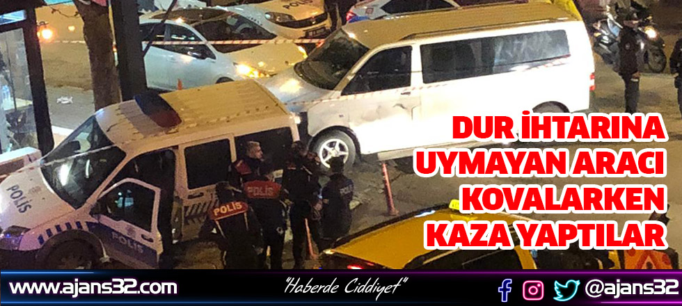 Dur İhtarına Uymayan Aracı Kovalarken Kaza Yaptılar