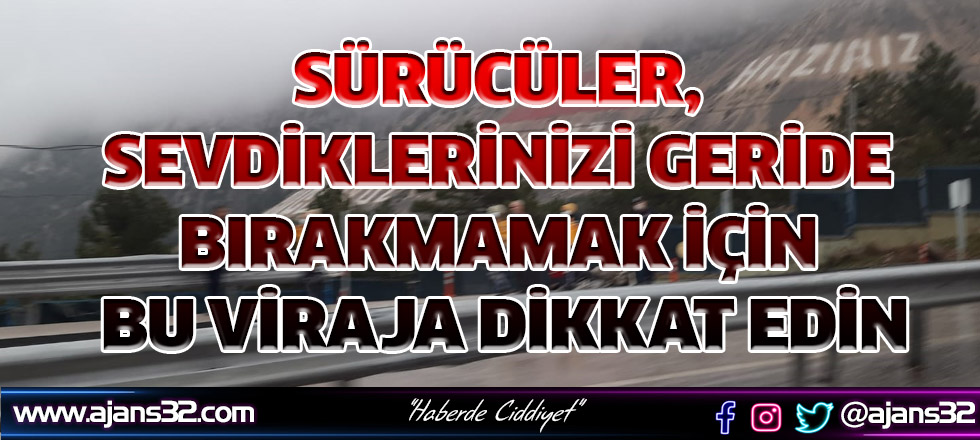 Sürücüler Bu Viraja Dikkat!