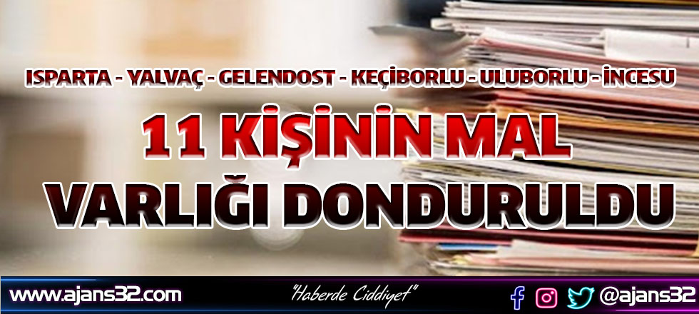 Isparta’da 11 Kişinin Mal Varlığı Donduruldu