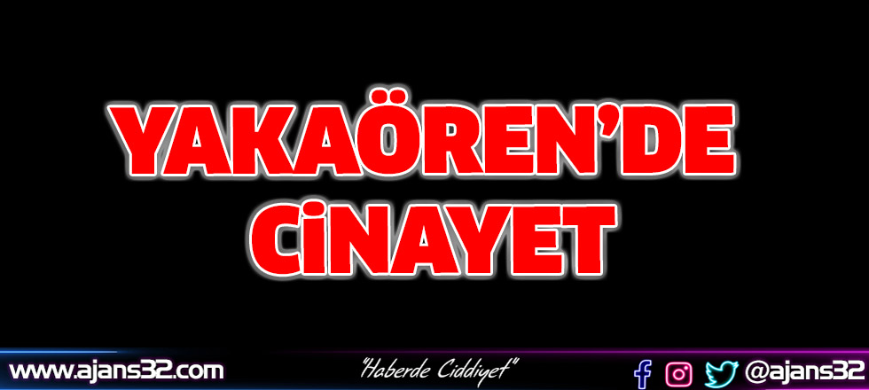 Yakaören’de Cinayet