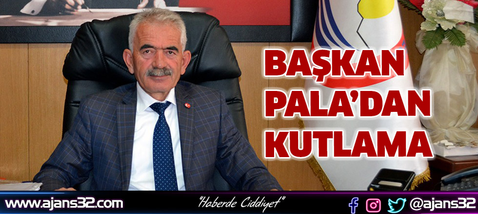 Başkan Pala’dan Kutlama